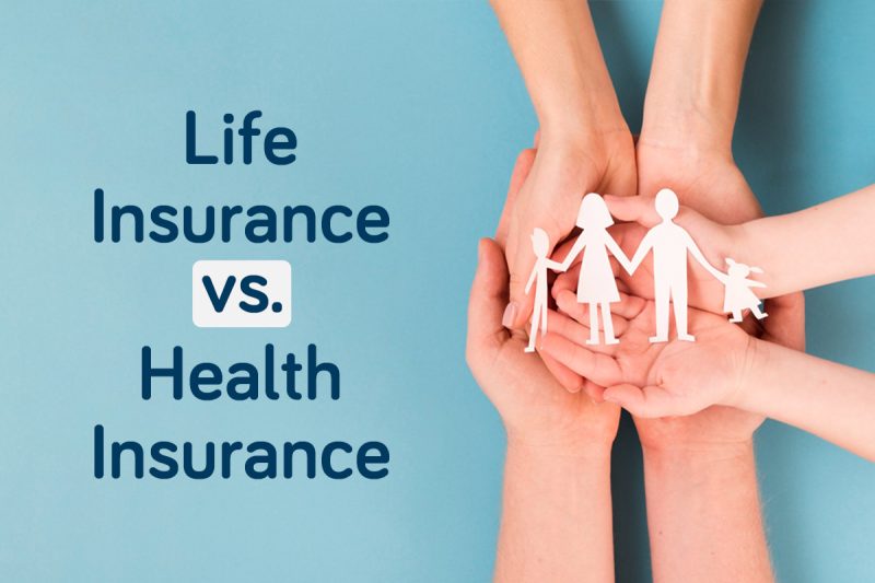 Life Insurance vs. Health Insurance